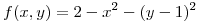 <tex>f(x,y)=2-x^2-(y-1)^2</tex>
