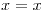 <tex>x=x</tex>