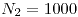 <tex>N_2 = 1000</tex>