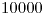 <tex>10000</tex>