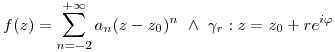 <tex>f(z)=\sum_{n=-2}^{+\infty}a_n(z-z_0)^n \mbox{  } \land \mbox{  } \gamma_r : z = z_0 + re^{i\varphi} </tex>