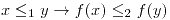 <tex>x \leq_1 y \rightarrow f(x) \leq_2 f(y)</tex> <tex>x \leq_1 y \rightarrow f(x) \leq_2 f(y)</tex>