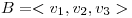 <tex>B=<v_1,v_2,v_3></tex>