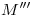 <tex>M'''</tex>