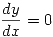 <tex>\frac{dy}{dx} = 0</tex>