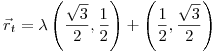 <tex> {\vec r}_t = \lambda \left( \frac {\sqrt 3}{2}, \frac {1}{2} \right) + \left( \frac {1}{2}, \frac {\sqrt 3}{2} \right) </tex>