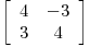 <tex>\left[ \begin{array}{ccc}   4 & -3 \\  3 & 4 \\\end{array} \right]</tex>