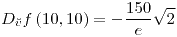 <tex>D_{\breve{v}}f\left(10,10\right)=-\frac{150}{e}\sqrt{2}</tex>