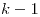 <tex>k-1</tex>