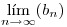 <tex>\lim_{n \to \infty} (b_n)</tex>