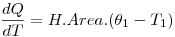 <tex>\frac {dQ}{dT} = H . Area . ( \theta _1 - T_1)</tex>