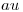 <tex>au</tex>