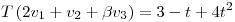 <tex>T \left( 2v_1 +v_2 + \beta v_3 \right)= 3-t+4t^2</tex>