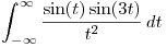 <tex>\int_{-\infty}^{\infty} \frac{\sin(t)\sin(3t)}{t^{2}} \,dt</tex>