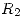 <tex>R_2</tex>
