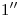 <tex>1''</tex>