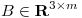 <tex>B \in \mathbf{R}^{3 \times m}</tex>