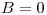 <tex>B = 0</tex>