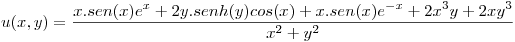 <tex>u(x,y)=\frac{x.sen(x)e^x+2y.senh(y)cos(x)+x.sen(x)e^{-x}+2x^3y+2xy^3}{x^2+y^2}</tex>
