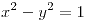 <tex>x^{2}-y^{2}=1</tex>
