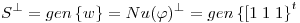 <tex>S^{\perp}=gen\left\{w\right\}=Nu(\varphi)^{\perp}=gen\left\{[1\;1\;1\right\}^{t}</tex>
