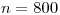 <tex>n=800</tex>