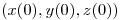 <tex>( x(0), y(0), z(0) )</tex>
