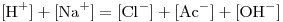 <tex>[\mbox{H}^+]+[\mbox{Na}^+]=[\mbox{Cl}^-]+[\mbox{Ac}^-]+[\mbox{OH}^-]</tex>