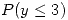 <tex>P(y\leq 3)</tex>