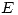 <tex>E</tex>