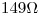 <tex>149 \Omega</tex>