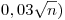 <tex>0,03\sqrt{n})</tex>