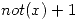 <tex>not(x)+1</tex>