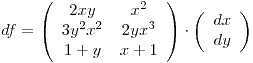 <tex>df=\left(\begin{array}{cc} 2xy & x^{2}\\ 3y^{2}x^{2} & 2yx^{3}\\ 1+y & x+1 \end{array}\right)\cdot\left(\begin{array}{c} dx\\ dy \end{array}\right)</tex>