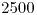 <tex>2500</tex>