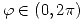 <tex>\varphi \in (0,2\pi)</tex>