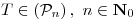 <tex>T \in \left( \mathcal{P}_n \right),\ n \in \mathbf{N}_0</tex>