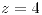 <tex>z=4</tex> <tex>z=4</tex>