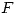 <tex>F</tex> <tex>F</tex>