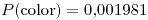 <tex>P(\mbox{color})=0.001981</tex>