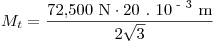 <tex>M_t  = \frac{{72.500{\text{ N}} \cdot {\text{20 . }}10^{{\text{ - 3}}} {\text{ m}}}}{{2\sqrt 3 }}</tex>