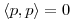 <tex>\left\langle p, p \right\rangle = 0</tex>