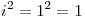 <tex>i^2 = 1^2 = 1</tex>