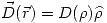 <tex>\vec{D}(\vec{r})=D(\rho)\widehat{\rho}</tex>