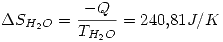 <tex> \Delta S_{H_2O}=\frac{-Q}{T_{H_2O}}=240.81J/K </tex>