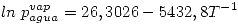 <tex>ln\;p^{vap}_{agua} = 26,3026 - 5432,8 T^{-1}</tex>