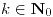 <tex> k \in \mathbf{N}_0</tex>