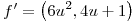 <tex>f'=\left( 6u^2, 4u + 1 \right)</tex>