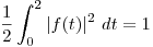 <tex>\frac{1}{2} \int_0^2 |f(t)|^2 \ dt = 1 </tex>