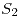 <tex>S_{2}</tex>